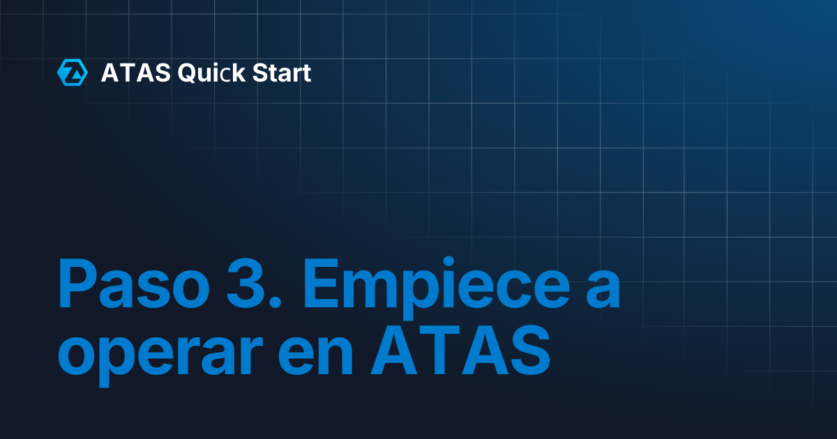 Paso 3. Empiece a operar en ATAS | ATAS Quiсk Start