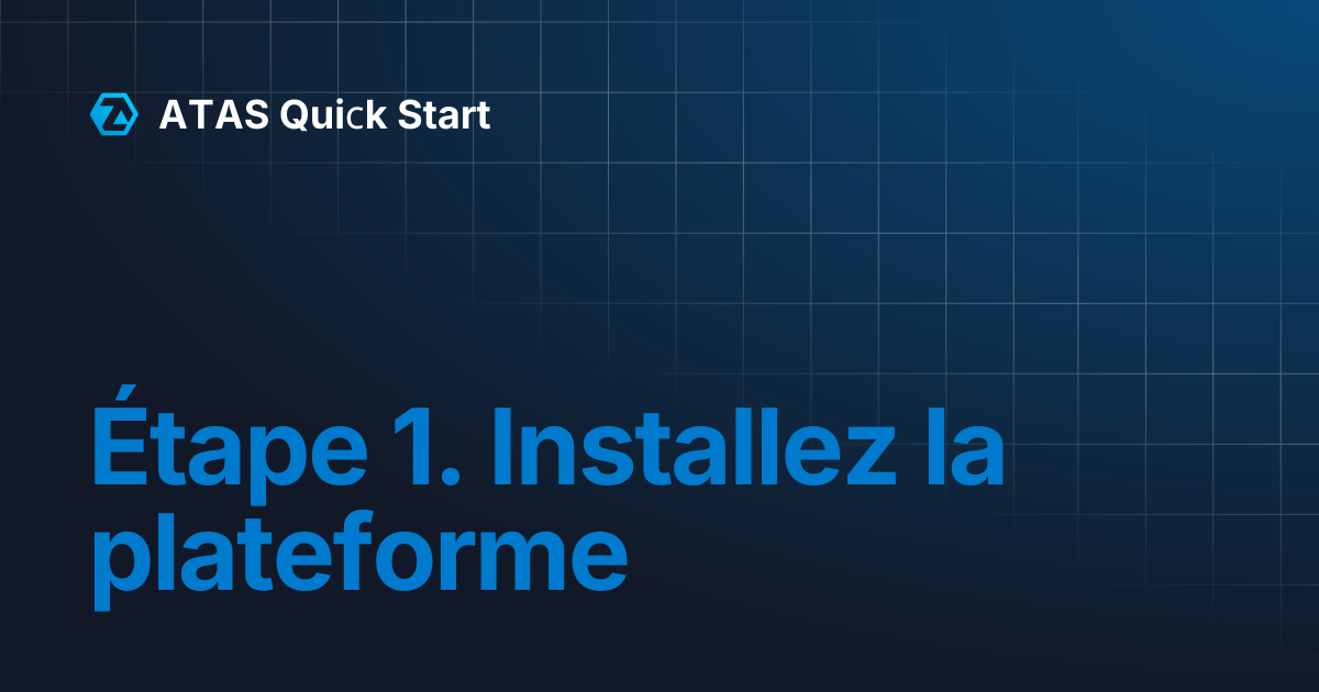 Étape 1. Installez la plateforme | ATAS Quiсk Start